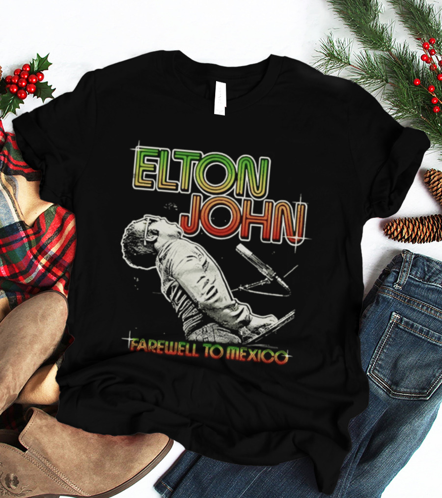 Elton John Farewell To Mexico Music Legend T-Shirt