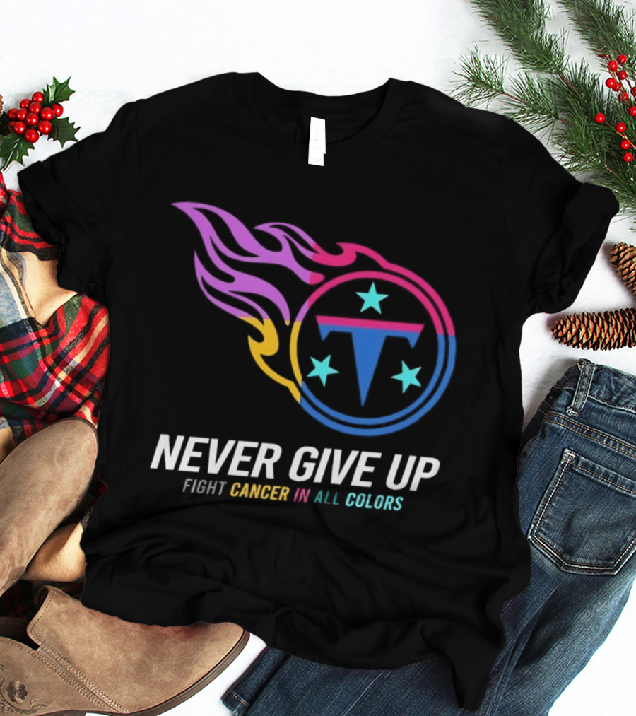 Tennessee Titans Never Give Up Fight Cancer In All T-Shirt