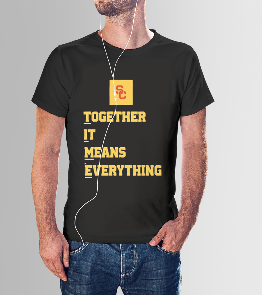 USC Trojans SC Together It Means Everything T-Shirt