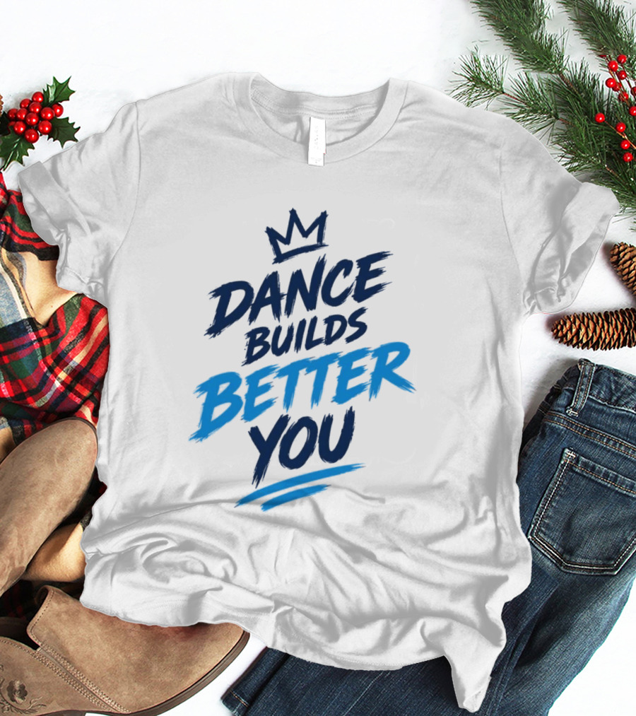 Dance Builds Better You Crown Motivation T-Shirt