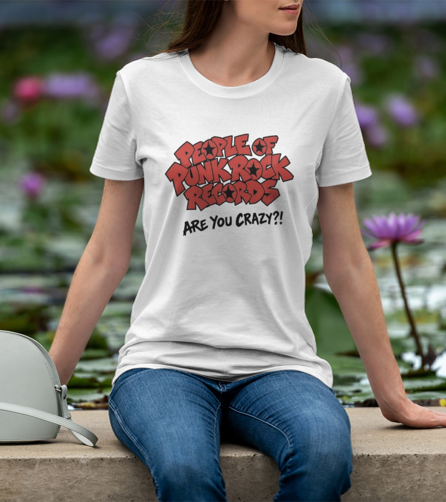 People Of Punk Rock Records Are You Crazy?! T-Shirt