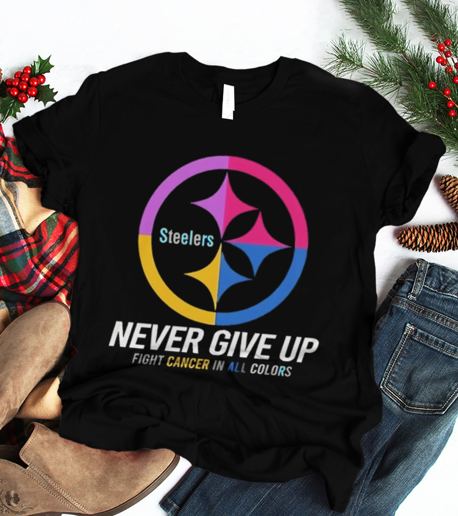 Steelers Never Give Up Fight Cancer In All T-Shirt
