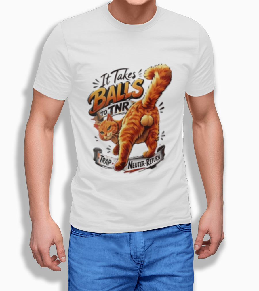 It Takes Balls To TNR Trap Neuter Return Orange Cat Rear End T-Shirt