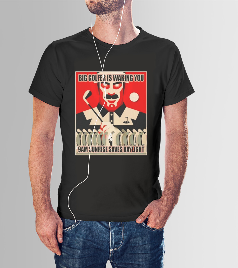 Big Golfer Is Waking You 9am Sunrise Saves Daylight Vintage Propaganda T-Shirt