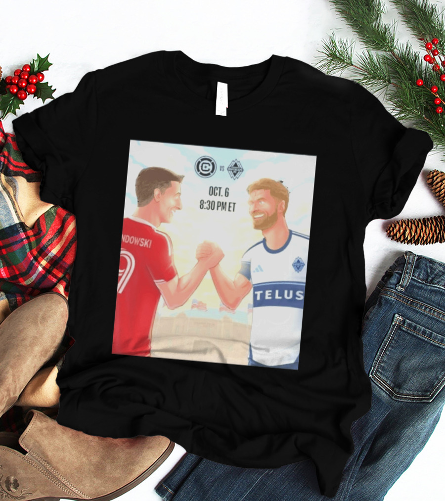 Chicago Fire Vs Vancouver Whitecaps Oct 6 Soldier Field Match 8:30 PM ET Lewandowski TELUS T-Shirt