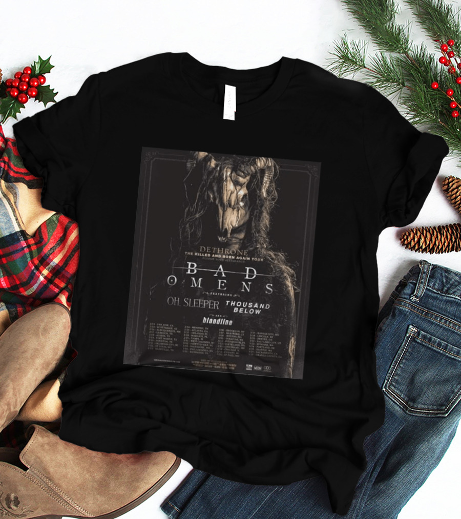 Dethrone The Killed And Born Again Tour Featuring Bad Omens Oh Sleeper Thousand Below Bloodline T-Shirt