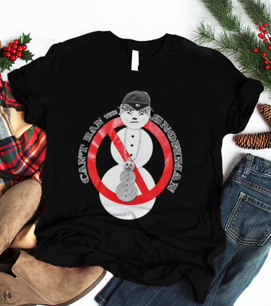 Can't Ban The Snowman Hip Hop Streetwear T-Shirt