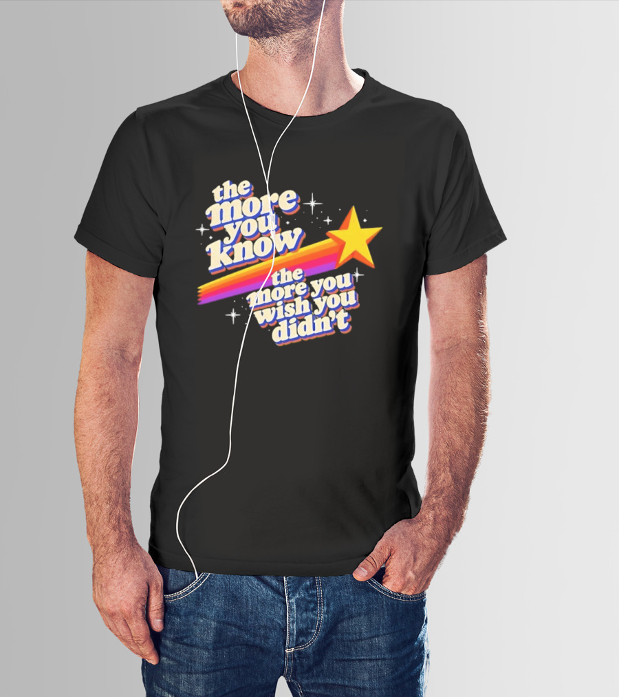 The More You Know Star Parody The More You Wish You Didn't T-Shirt