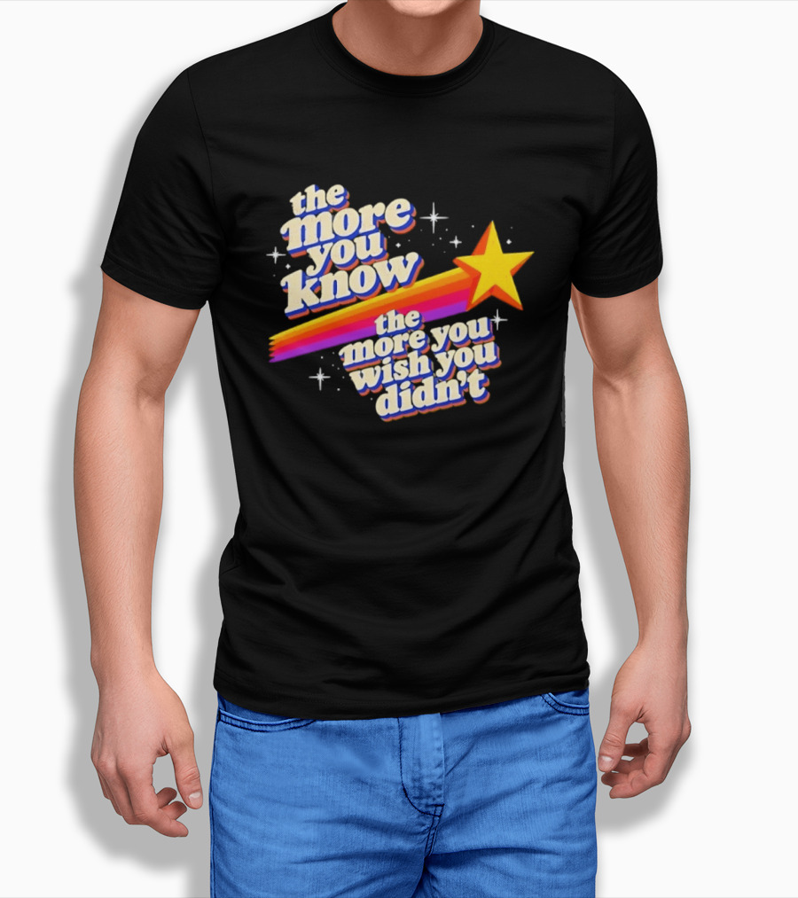 The More You Know Star Parody The More You Wish You Didn't T-Shirt
