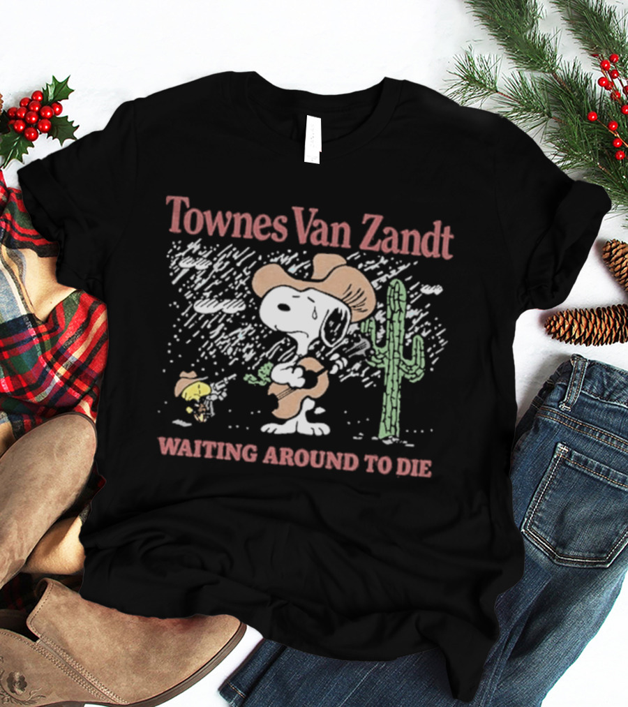Townes Van Zandt Snoopy Woodstocks Waiting Around To Die Cactus Cowboy T-Shirt