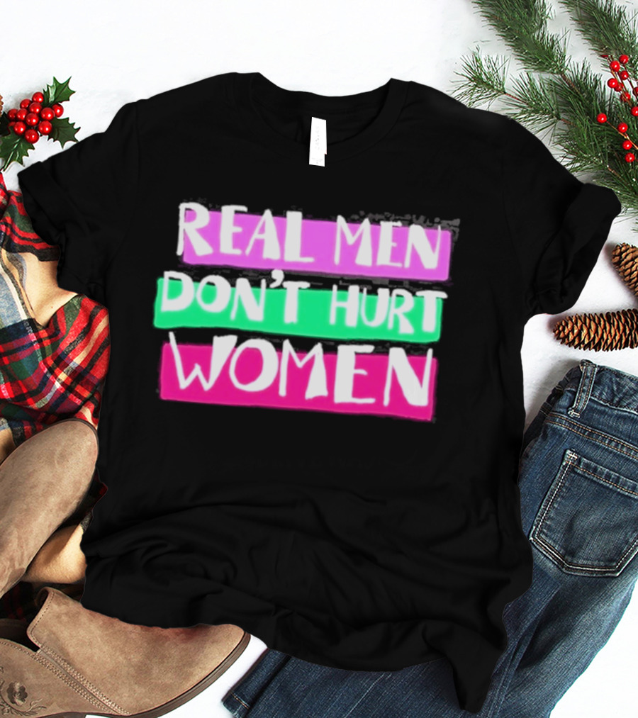 Real Men Don't Hurt Women Domestic Violence Awareness T-Shirt