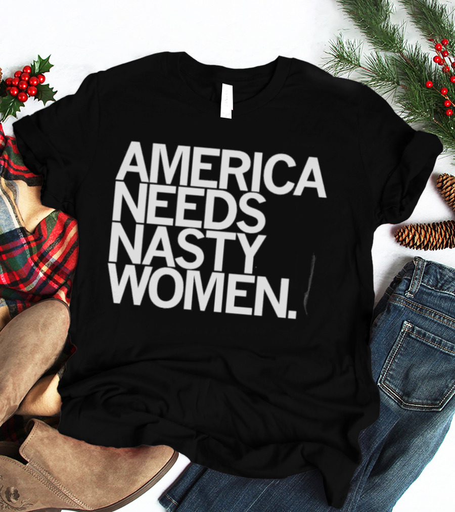 America Needs Nasty Women Feminist Empowerment T-Shirt