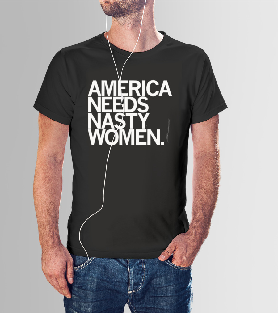 America Needs Nasty Women Feminist Empowerment T-Shirt