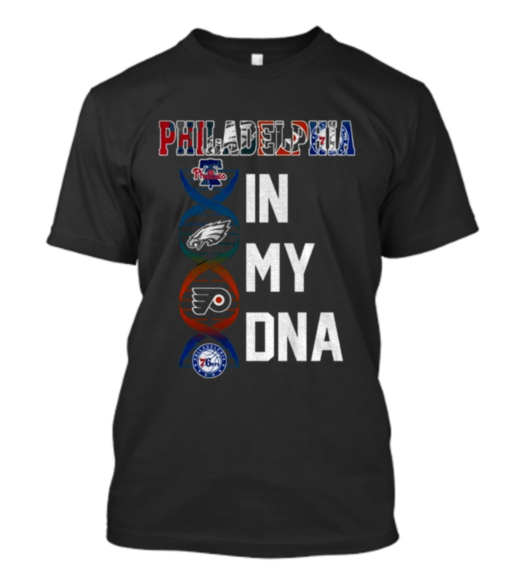 Philadelphia Phillies Eagles Flyers 76ers In My DNA T-Shirt