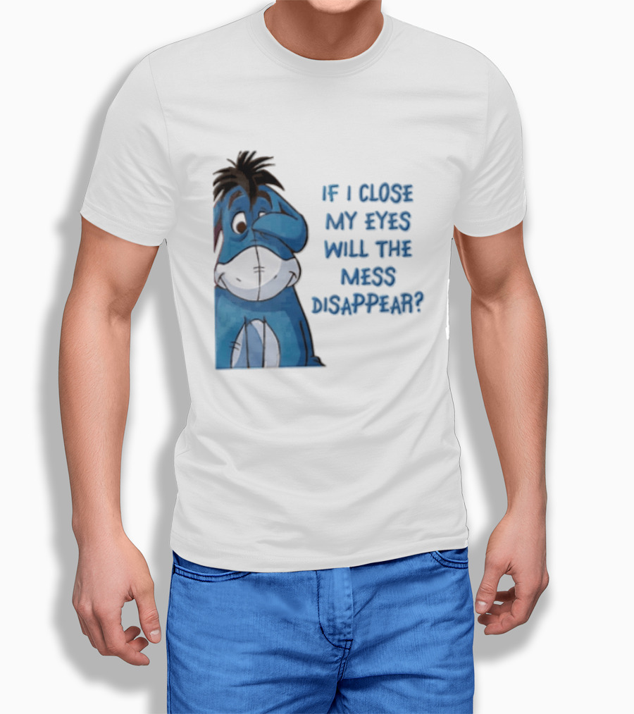 Disney If I Close My Eyes Will The Mess Disappear Eeyore Covering Eye T-Shirt