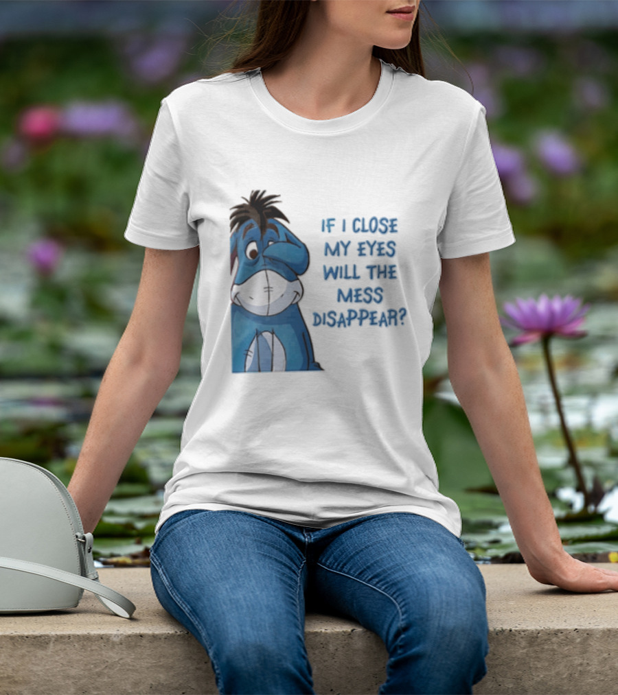 Disney If I Close My Eyes Will The Mess Disappear Eeyore Covering Eye T-Shirt