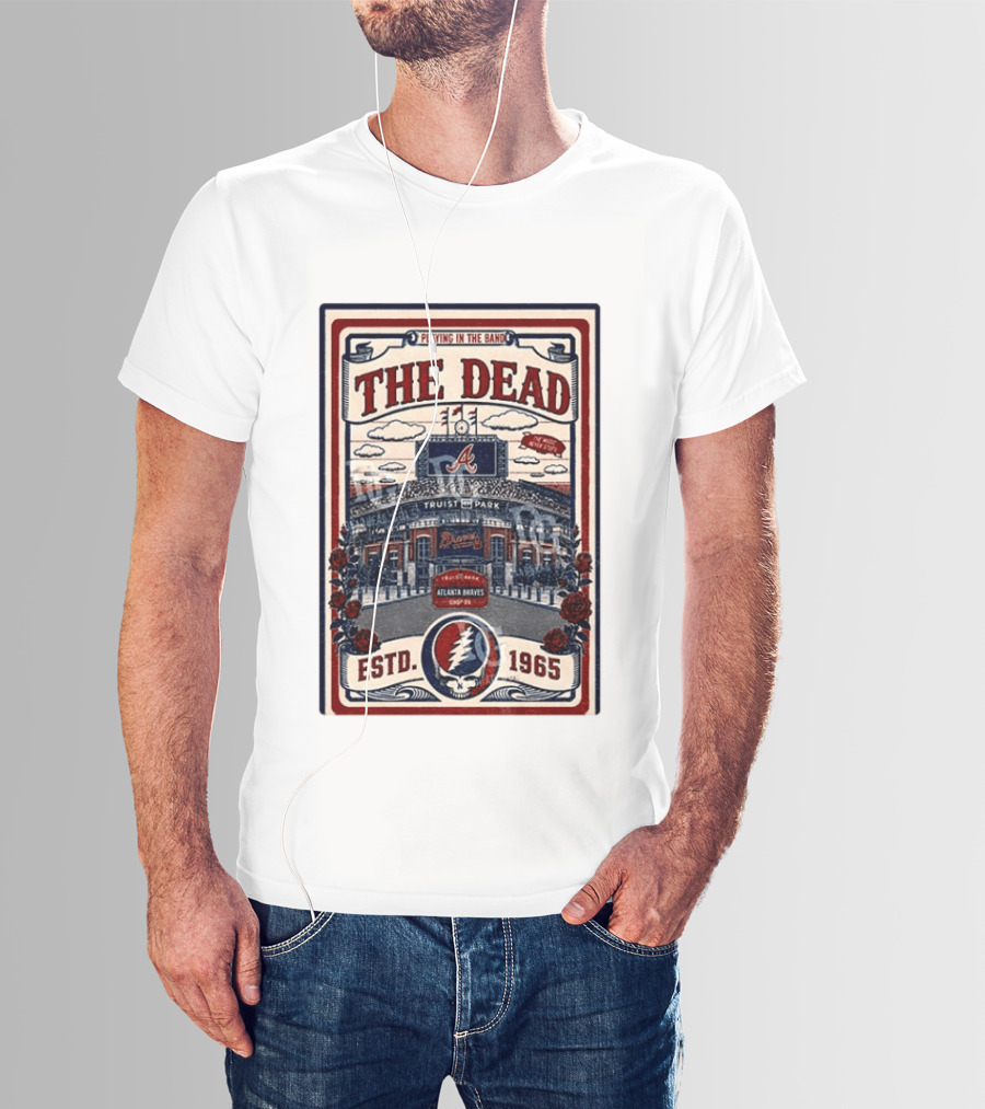 Atlanta Braves Grateful Dead Truist Park Concert Playing In The Band Estd 1965 T-Shirt