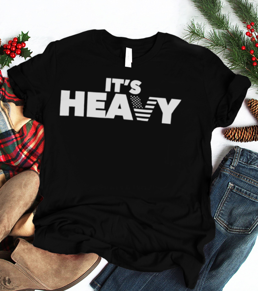 It's Heavy American Flag Patriotic T-Shirt