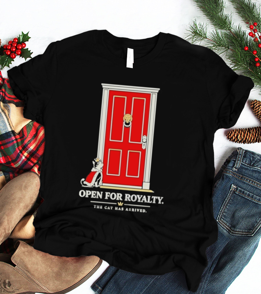 Open For Royalty The Cat Has Arrived Red Door Cat T-Shirt