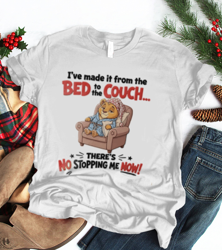 I've Made It From The Bed To The Couch There Is No Stopping Me Pajama Bear Relaxation T-Shirt