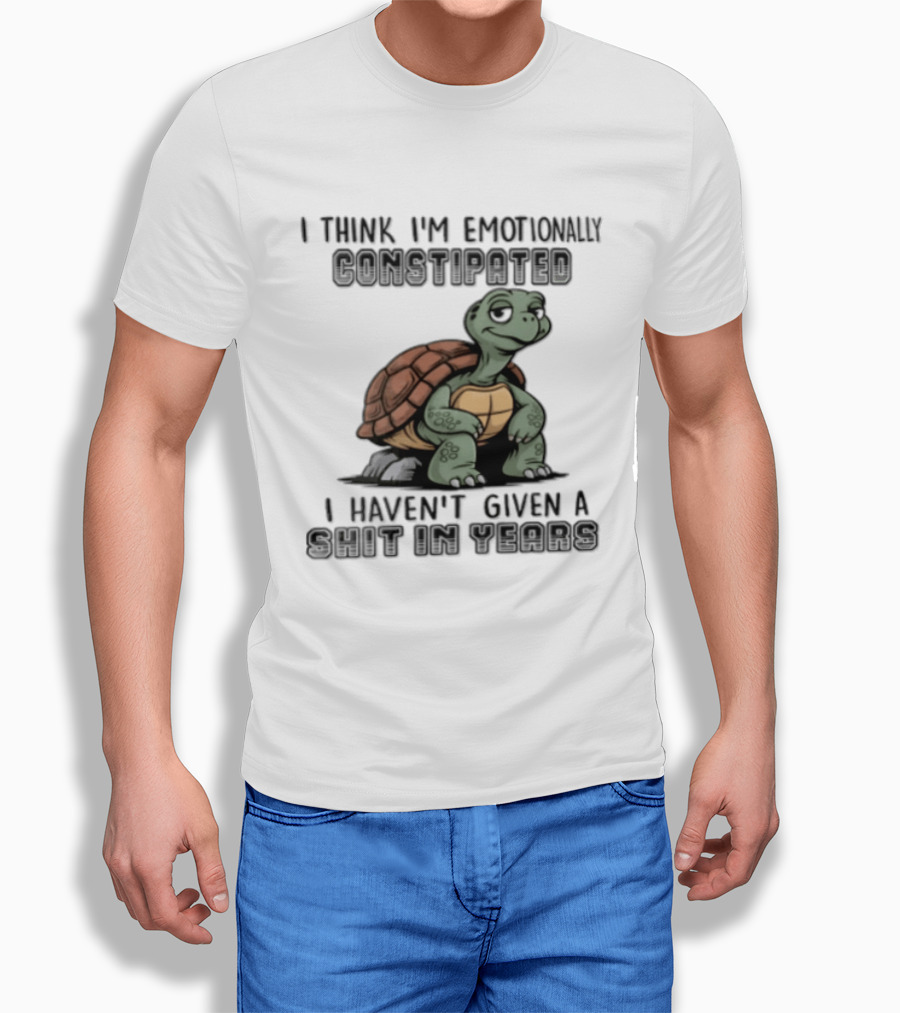 I Think I'm Emotionally Constipated Turtle I Haven't Given A Shit In Years T-Shirt