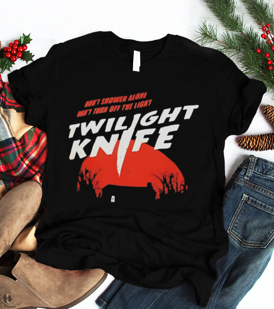 Twilight Knife Don't Shower Alone Don't Turn Off The Light Horror Suspense T-Shirt