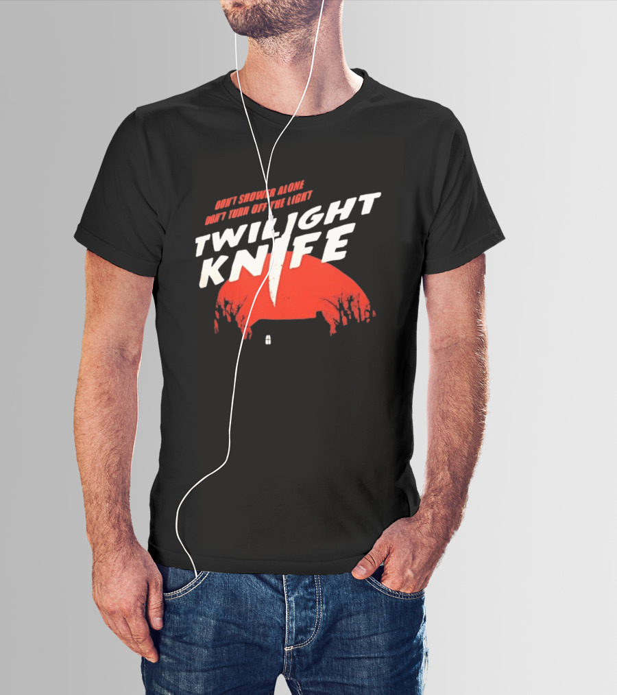 Twilight Knife Don't Shower Alone Don't Turn Off The Light Horror Suspense T-Shirt