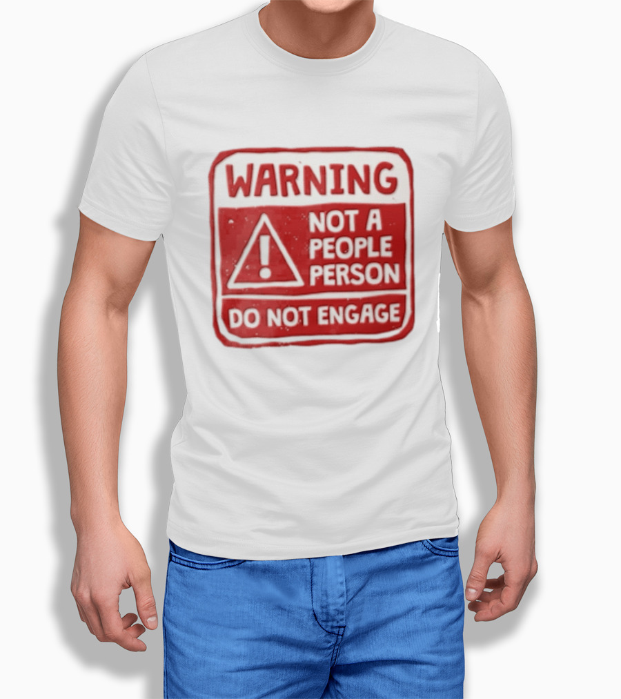 Warning Not A People Person Do Not Engage Caution Sign T-Shirt