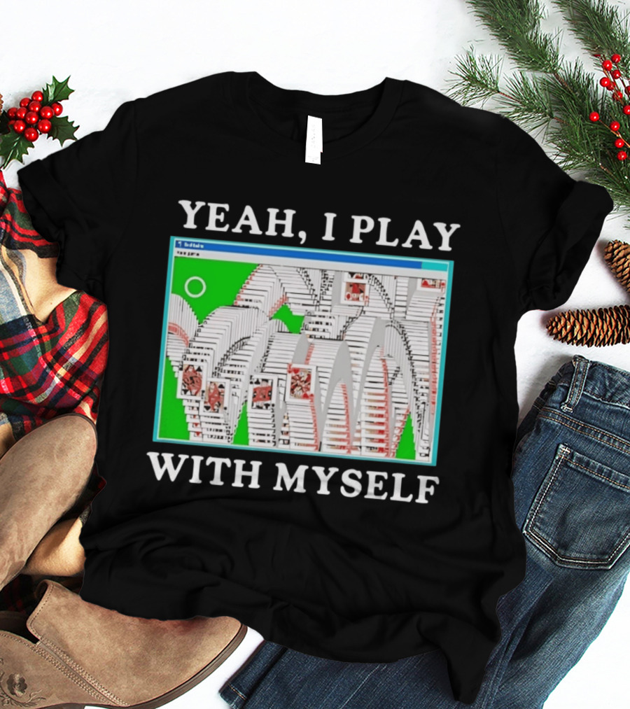 Yeah I Play With Myself Solitaire Card Game Meme Retro Computer Cards T-Shirt