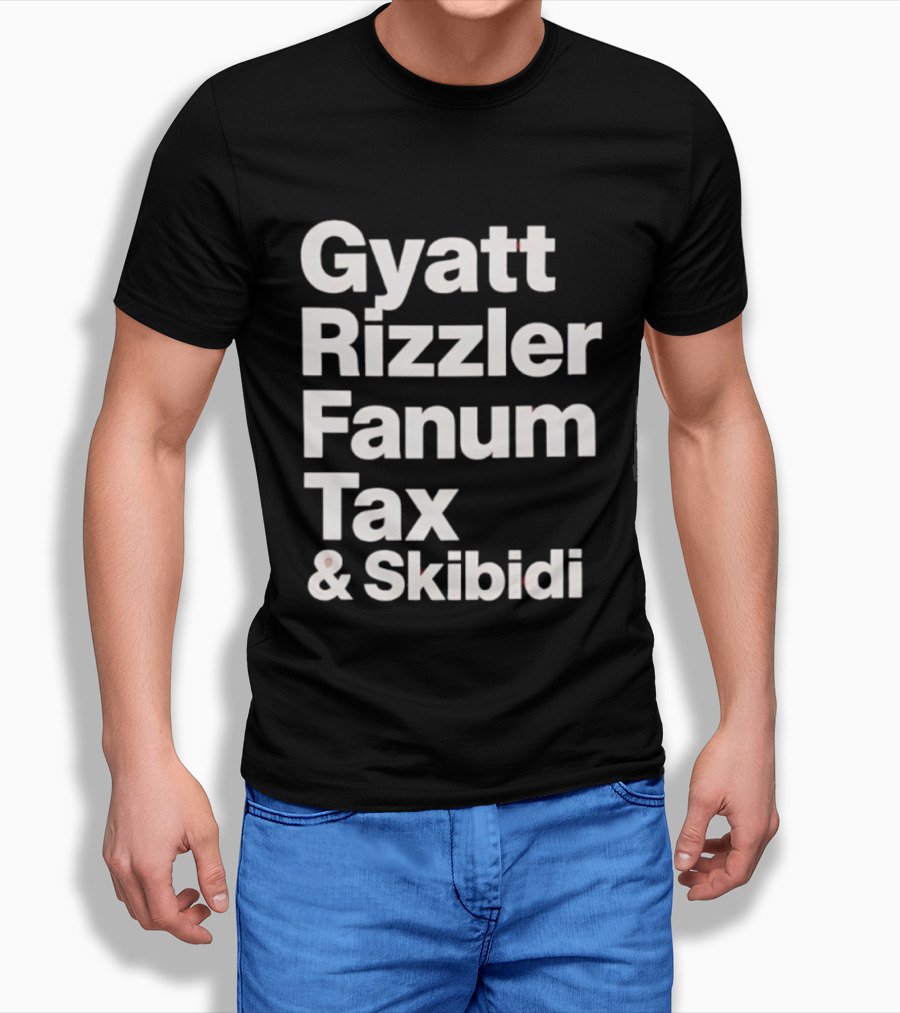 Gyatt Rizzler Fanum Tax Skibidi Gen Alpha Slang Fandom Phrase T-Shirt