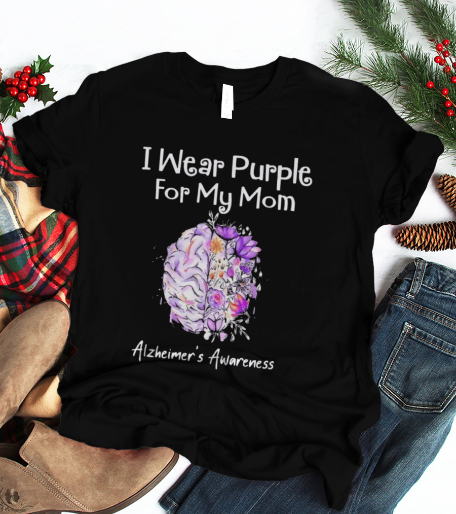 Alzheimer's Awareness I Wear Purple For My Mom Flower Brain T-Shirt