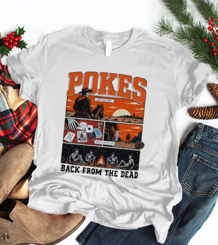 Pokes Long Way Home Time To Settle Up Back From The Dead T-Shirt
