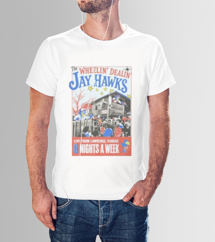 The Wheelin' Dealin' Jayhawks Live Lawrence Kansas 8 Nights A Week T-Shirt