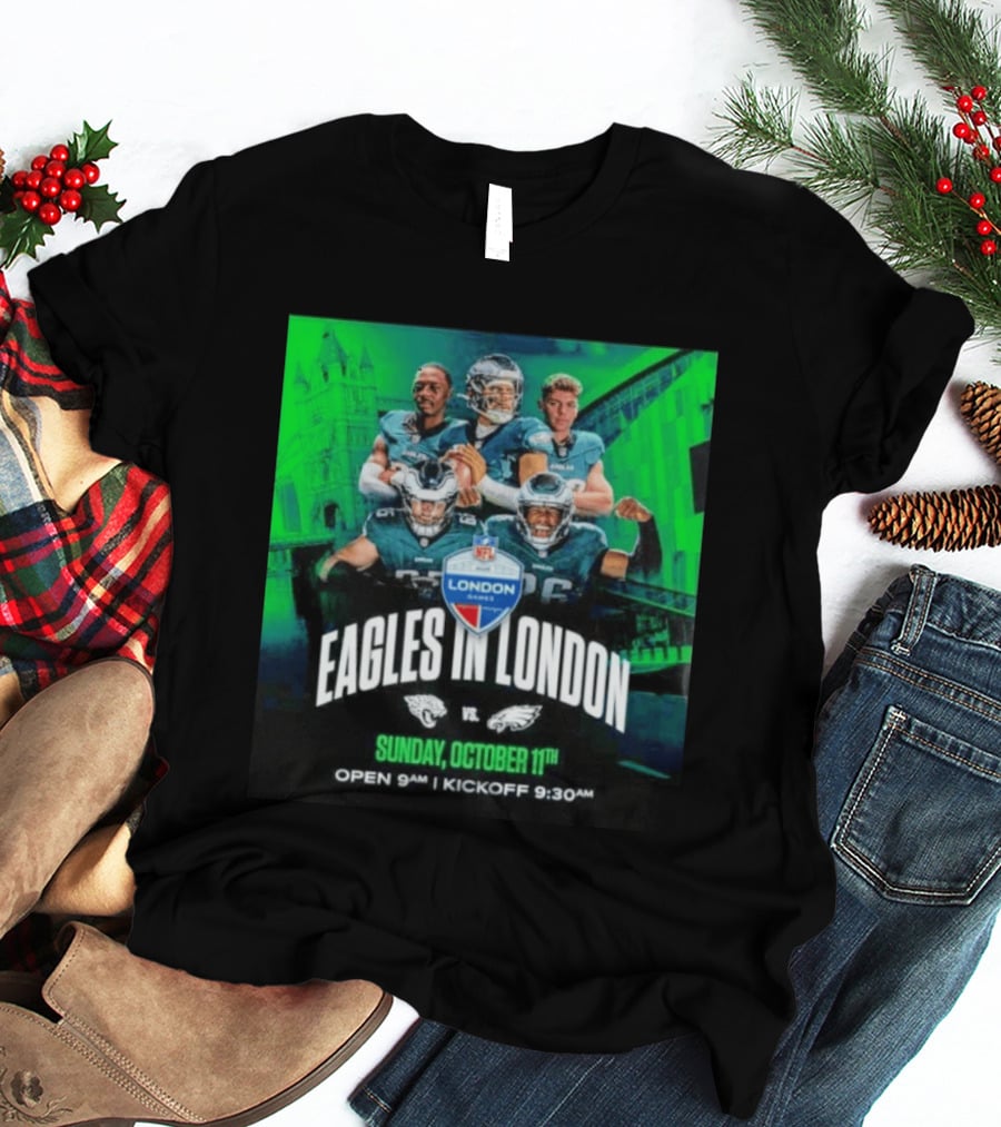 Eagles In London NFL London Games Jacksonville Vs Philadelphia Sunday October 11th 9AM T-Shirt
