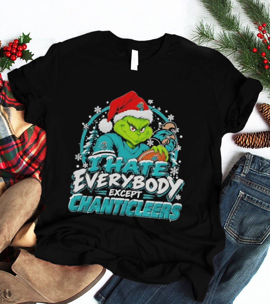 Grinch Coastal Carolina Chanticleers I Hate Everybody Except Chanticleers Christmas 2026 T-Shirt