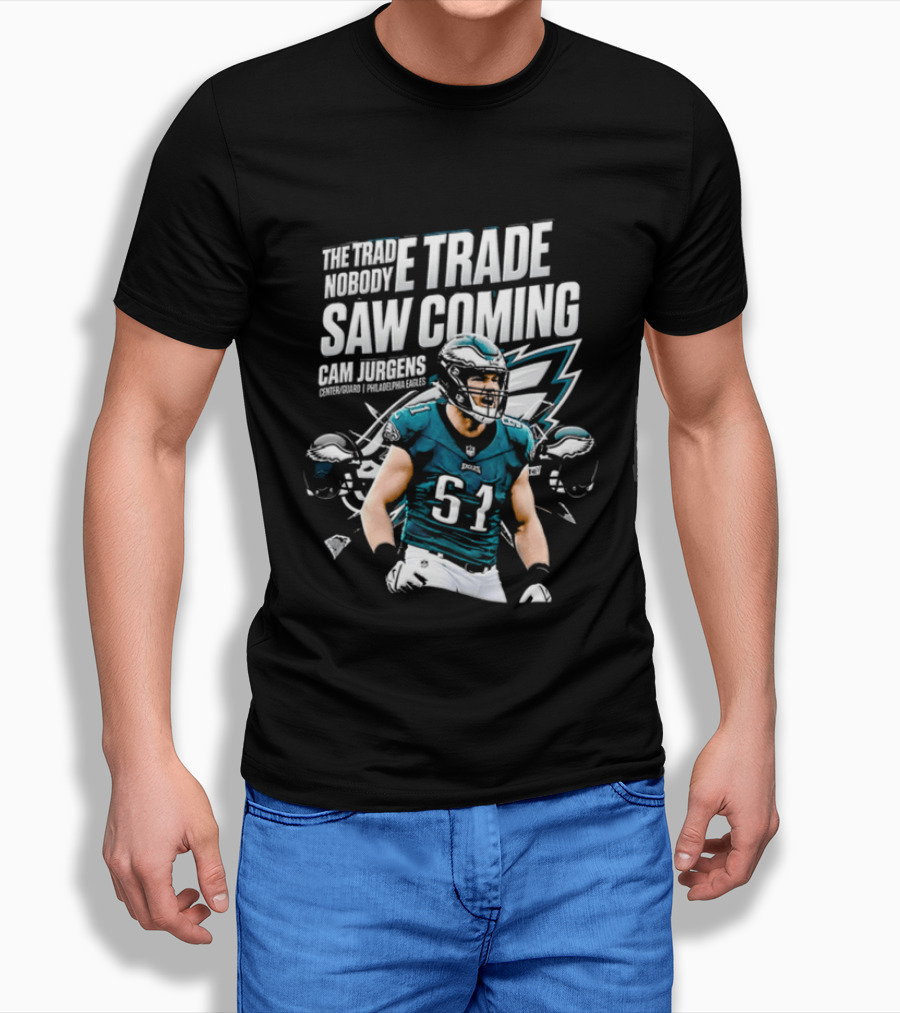 Cam Jurgens Philadelphia Eagles The Trade Saw Coming 51 T-Shirt
