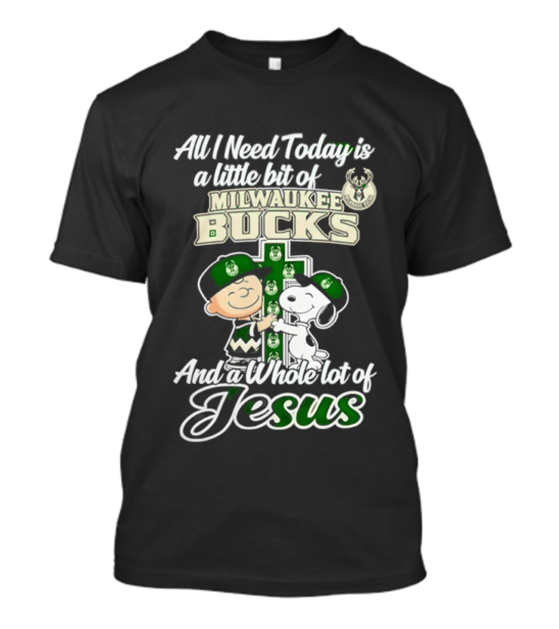 All I Need Today Is A Little Bit Of Milwaukee Bucks And Whole Lot Of Jesus Charlie Brown Snoopy T-Shirt
