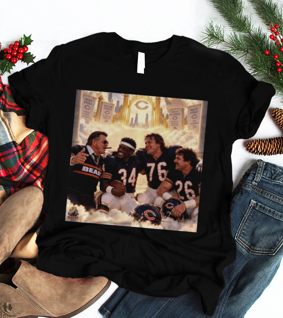 Mike Ditka Walter Payton Steve McMichael Matt Suhey Chicago Legends Reunion In Heaven 34 76 26 T-Shirt