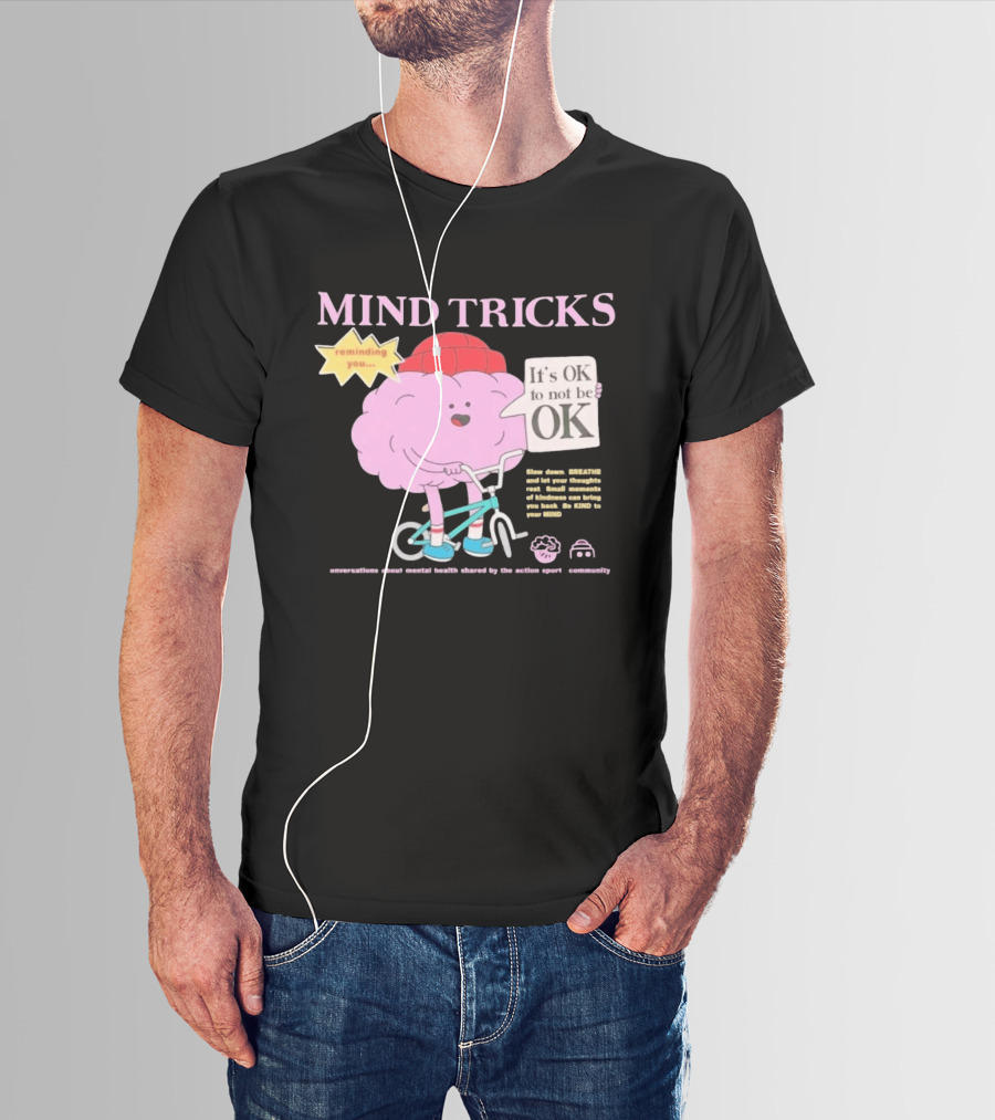 Mind Tricks Reminding You It's OK To Not Be OK Mental Health Conversations By The Action Sports Community T-Shirt