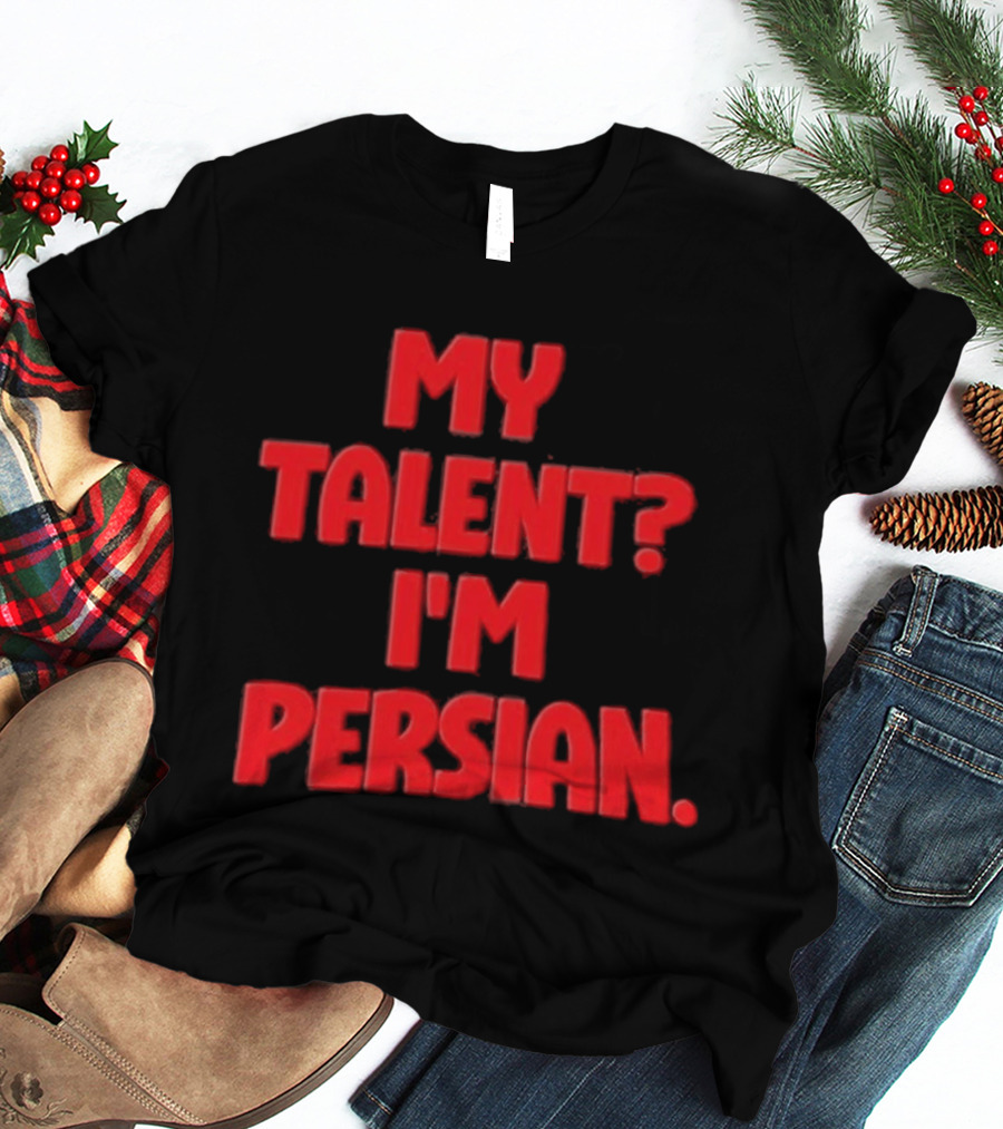 My Talent I'm Persian Fun Cultural Identity T-Shirt