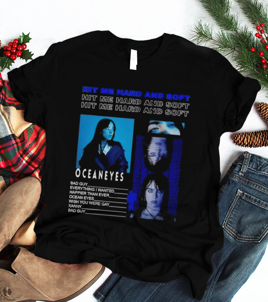 Hit Me Hard And Soft Ocean Eyes Bad Guy Happier Than Ever Billie Eilish Tour T-Shirt