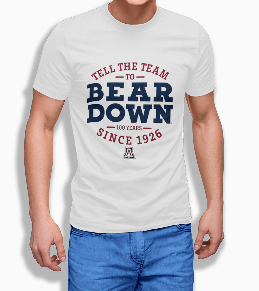 Tell The Team To Bear Down Arizona Wildcats 100 Years Since 1926 T-Shirt
