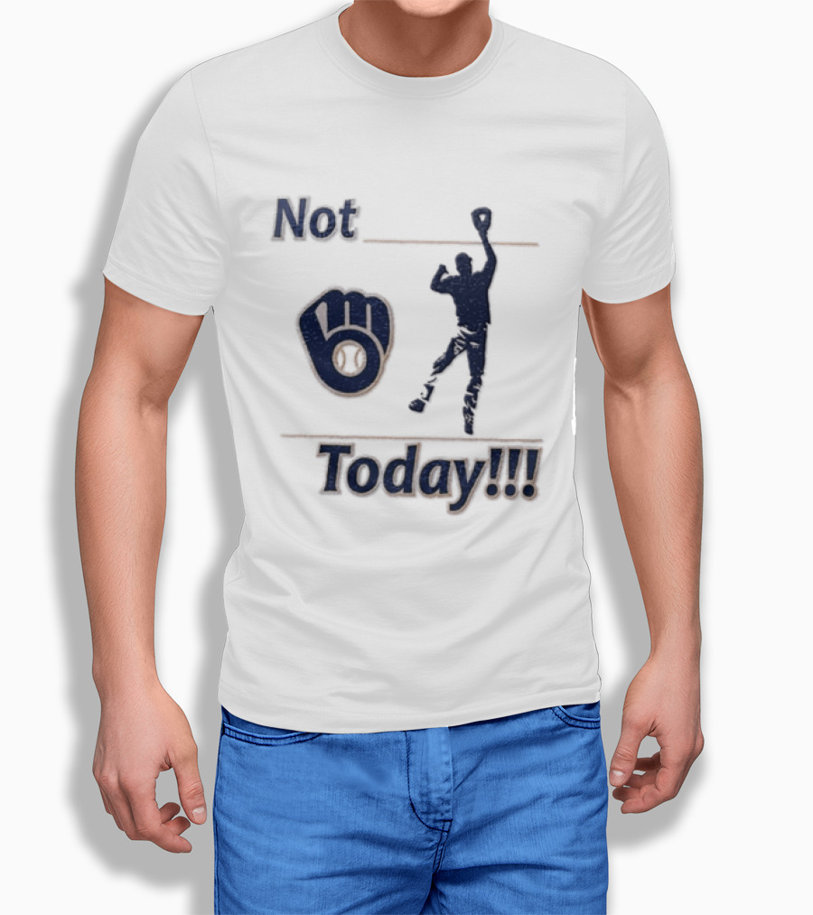 Milwaukee Brewers MLB Not Today Baseball Player Catching Ball T-Shirt