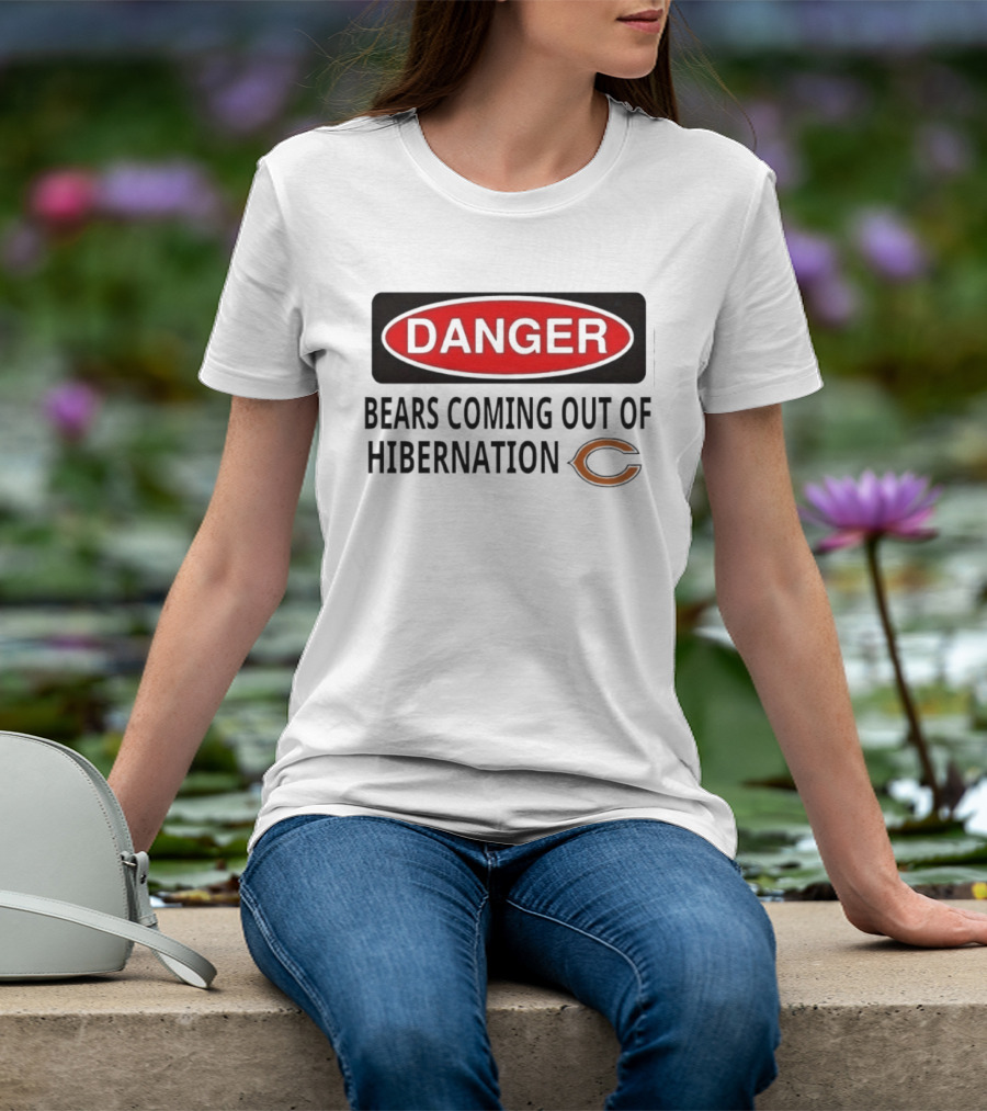 Danger Bears Coming Out Of Hibernation Chicago C T-Shirt