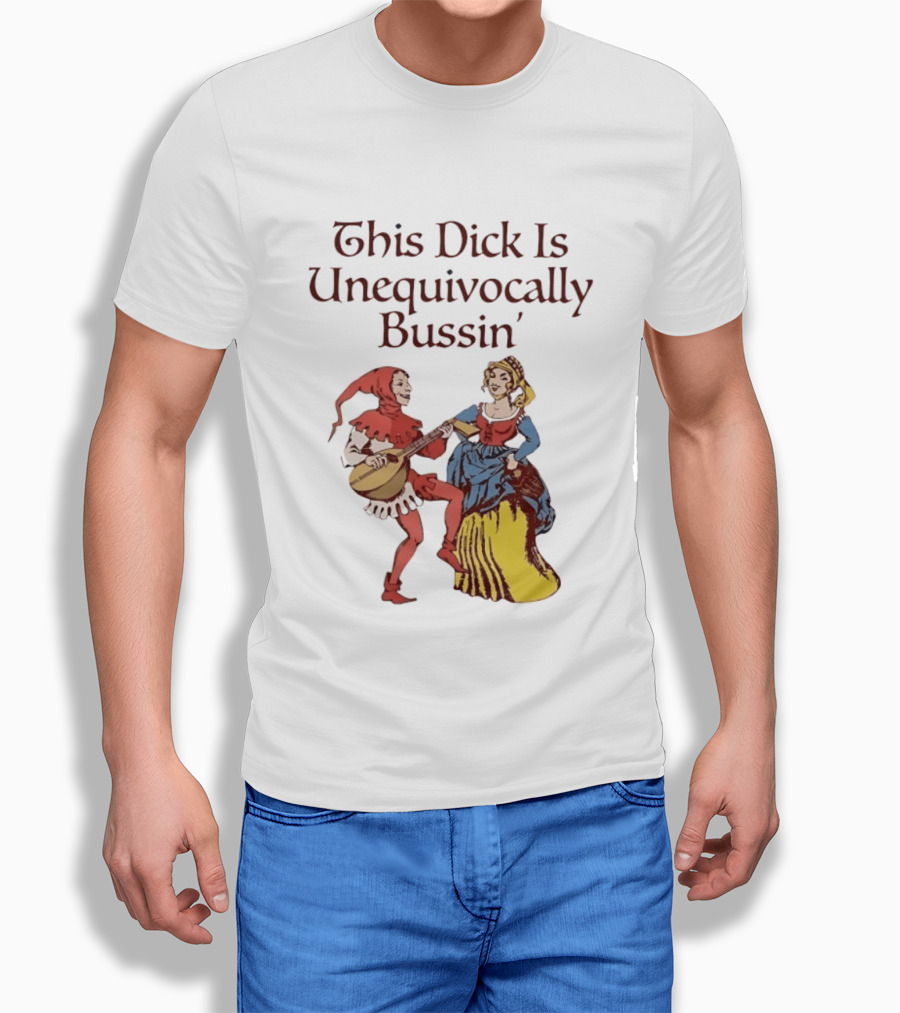 This Dick Is Unequivocally Bussin' Medieval Jester And Woman Dancing T-Shirt