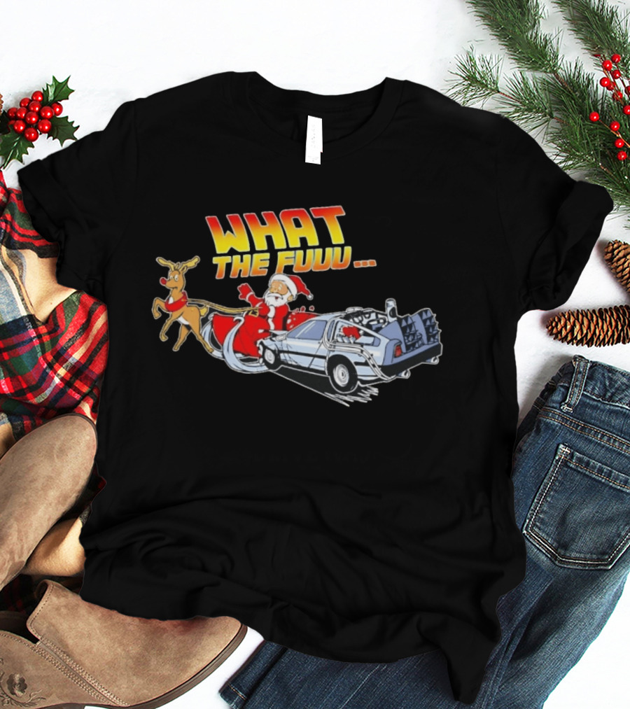 What The Fuuu Santa Claus Back To The Future Christmas Reindeer Delorean T-Shirt