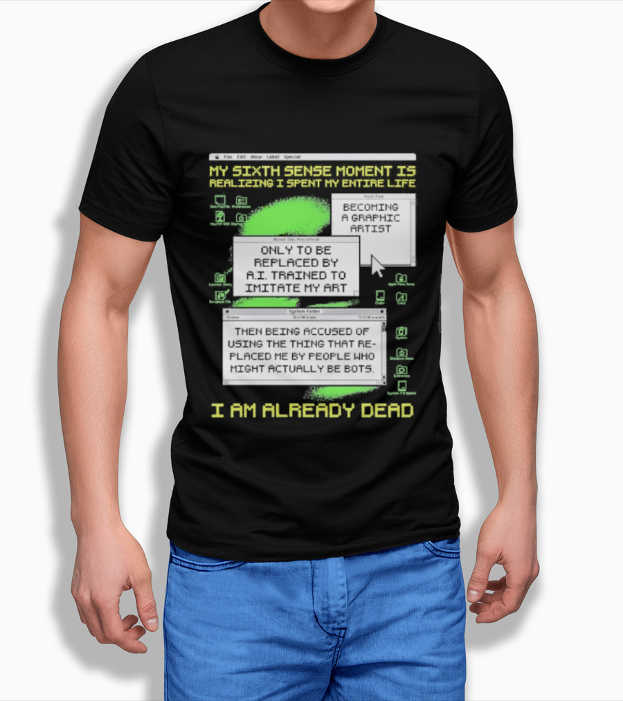 I Am Already Dead My Sixth Sense Moment Replaced By AI Bots T-Shirt