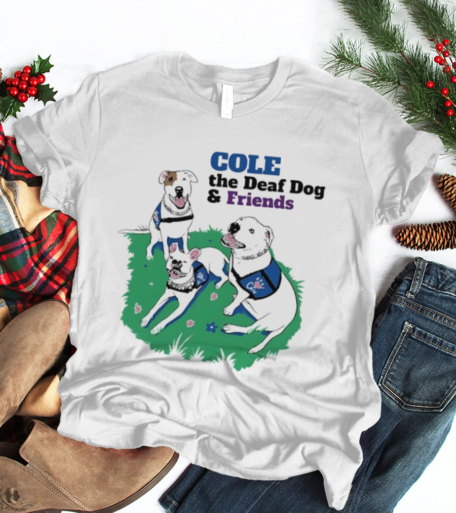 COLE The Deaf Dog And Friends Animal Advocacy T-Shirt