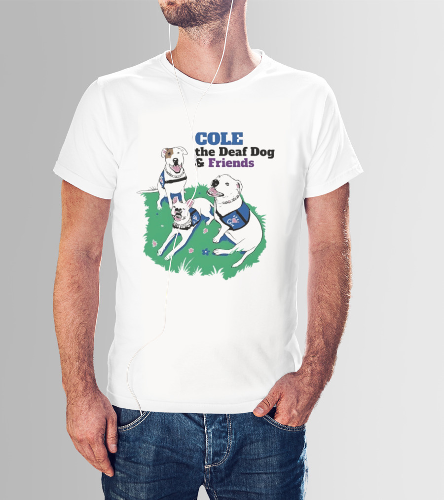 COLE The Deaf Dog And Friends Animal Advocacy T-Shirt