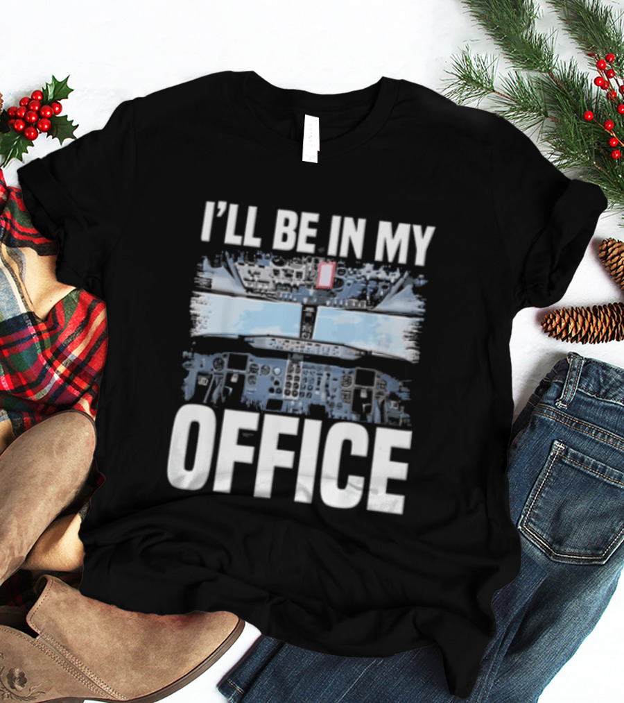 I'll Be In My Office Airplane Cockpit View Flight Deck T-Shirt